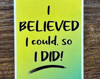 I Believed I Could So I Did Power Motivational Positive Quote Sticker Student Journal School Planner Notebook Stationery Laptop Water Bottle