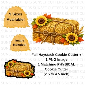 May include: A digital graphic and physical cookie cutter set featuring a rectangular haystack tied with rope, decorated with yellow sunflowers and orange and red autumn leaves. Text includes 9 Sizes Available, Image Included, and Fall Haystack Cookie Cutter.
