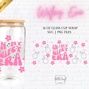In My Wifey Era Libbey Cup Wrap SVG PNG, 16oz Glass Can, Bride Gift, Bachelorette Party, Libby Glass Wrap Digital Download
