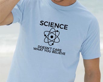 thumbnail image 2 of Science Doesn't Care What You Believe In Sarcastic Humor T-shirt 2 of 13