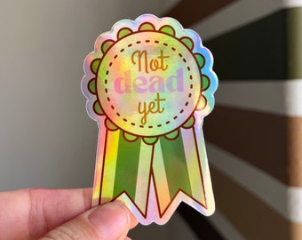 Not Dead Yet Sticker, Award, Plant Sticker, Motivationele Sticker, Holografische Sticker, Weerbestendig, Duurzaam