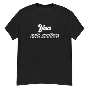 Your Vote Matters T-Shirt, Election shirt, 2024 election merch, 2024 election, political t shirt