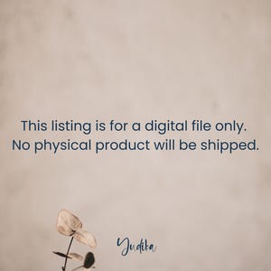 May include: Text on a beige background that reads: "This listing is for a digital file only. No physical product will be shipped." The text is in a dark blue font. Below the text is a small, light brown plant with a few leaves.