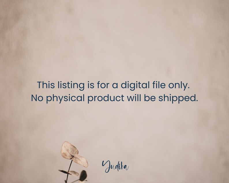 May include: Text on a beige background that reads: "This listing is for a digital file only. No physical product will be shipped." The text is in a dark blue font. Below the text is a small, light brown plant with a few leaves.
