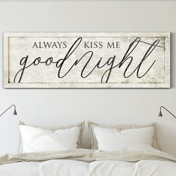 Always Kiss Me Goodnight Sign, Master Bedroom Wall Art, Love Quote Bedroom Wall Decor, Over Bed Canvas Art, Rustic Farmhouse Canvas Print