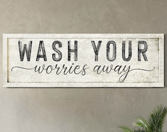 Wash Your Worries Away Zeichen, Badezimmer Wanddekoration, Wäsche Pulverraum Leinwand Kunst, Bad Dekor, Schild für Badezimmer, Bauernhaus Waschraum Dekor