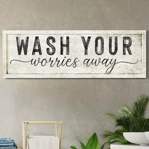 Wash Your Worries Away Sign, Bathroom Wall Decor, Laundry Powder Room Canvas Art, Bath Decor, Sign for Bathroom, Farmhouse Washroom Decor
