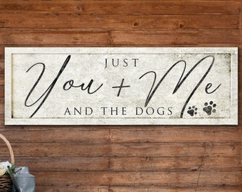 Just You Me and the Dogs Sign, Dog Mom and Dog Dad Sign, Couple With Dogs Wedding Gift, Above the Bed Sign, Dog Mom and Dad Gift