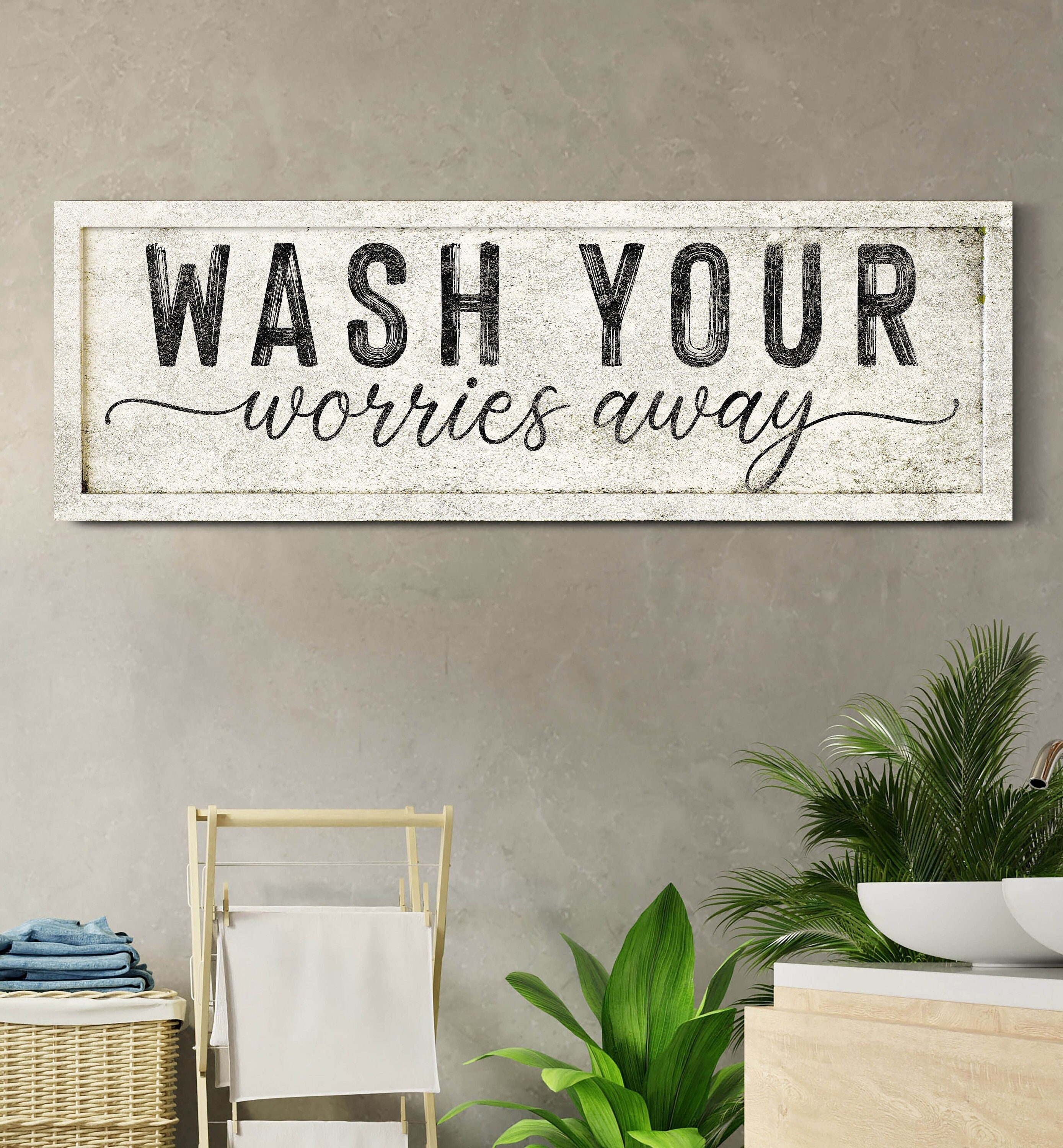 Wash Your Worries Away Sign, Bathroom Wall Decor, Laundry Powder Room ...