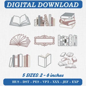 May include: A digital download embroidery design set featuring nine book-themed illustrations including open books, stacks of books, and a decorative frame. The text reads DIGITAL DOWNLOAD and 5 SIZES: 2 - 6 inches with file formats HUS, DST, PES, VP3, XXX, JEF, EXP.