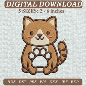 May include: A digital embroidery design featuring a brown cat with a cream-colored muzzle and chest, holding a large paw print. The text reads DIGITAL DOWNLOAD 5 SIZES: 2 - 6 inches and lists file formats HUS, DST, PES, VP3, XXX, JEF, and EXP.
