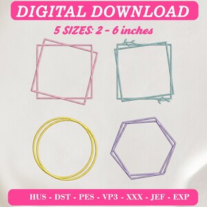May include: Digital download embroidery design featuring four geometric frames in pink, blue, yellow, and purple. Text reads DIGITAL DOWNLOAD, 5 SIZES: 2 - 6 inches, and file formats HUS, DST, PES, VP3, XXX, JEF, EXP. Frames include squares and a hexagon.