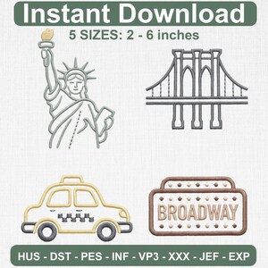May include: An embroidery design set featuring four New York City icons: a grey Statue of Liberty, a grey Brooklyn Bridge, a yellow taxi cab, and a brown Broadway sign. The text reads Instant Download, 5 SIZES: 5 - 15 cm, and HUS - DST - PES - INF - VP3 - XXX - JEF - EXP.