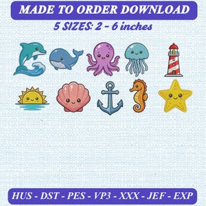 May include: A digital collection of nautical-themed embroidery designs featuring a dolphin, whale, octopus, jellyfish, lighthouse, sun, seashell, anchor, seahorse, and starfish. Text reads MADE TO ORDER DOWNLOAD, 5 SIZES: 2 - 6 inches, HUS - DST - PES - VP3 - XXX - JEF - EXP.