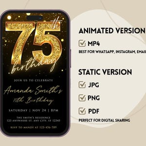 May include: A black and gold digital invitation for a 75th birthday party. The invitation features a large gold number 75 with glitter and the text "birthday" in a script font. The invitation also includes the text "Join us to celebrate Amanda Smith's 15th Birthday" and details for the party, including the date, time, and location. The invitation is displayed on a smartphone screen.