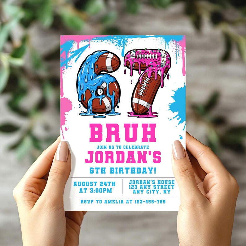 May include: A birthday invitation with the number 67 stylized as footballs with blue and pink accents. The invitation reads "BRUH" and invites guests to Jordan's 6th birthday on August 24th at 3:00 PM.