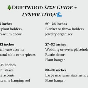 Peut inclure: Un guide des tailles pour le bois flott&eacute;, avec des mesures en pouces (1 pouce = 2,54 cm). Il propose des id&eacute;es pour les supports de plantes a&eacute;riennes, la d&eacute;coration de terrariums, les petits accessoires de vases, les centres de table c&ocirc;tiers, les tuteurs &agrave; plantes, etc.