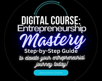 Master Digital Comprehensive Entrepreneurship Course: From Idea to Scaling - Master Business Success Strategies Now!