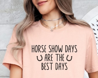 Pferde Show Tage sind die besten Tage Pferd Tshirt, Pferd Mama T-Shirt, Pferd Mädchen Shirt, süßes Pferd Shirt, Geschenk für Pferdebesitzer, Pferd Liebhaber Geschenk