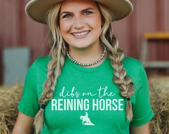 Dibs on the Reining Horse Tshirt, Horse Girl Shirt, Cute Horse Shirt, Gift for Horse Owner, Horse Trainer Gift, Horse Lovers Birthday Gift