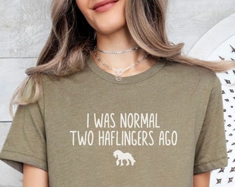 I Was Normal Two Haflingers Ago Horse Tshirt, Haflinger Horse Girl Shirt, Gift for Horse Owner, Horse Trainer Gift, Horse Gift for Her