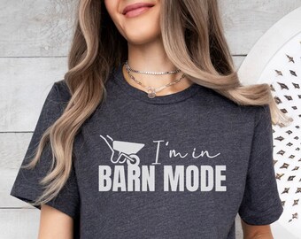 I'm in Barn Mode Horse Tshirt, Horse Mom Tee, Horse Girl Shirt, Cute Horse Shirt, Gift for Horse Owner, Horse Trainer Gift, Horse Lover Gift
