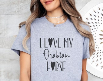 Camiseta "Amo a mi caballo árabe", camiseta para chica con caballo, camiseta con caballo bonito, regalo para dueño de caballo, regalo para entrenador de caballos, regalo de cumpleaños para amantes de los caballos
