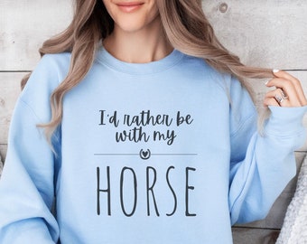 Ich wäre lieber mit meinem Pferd Sweatshirt, Pferdeliebhaber Sweatshirt, Reiter Geschenk, Pferdemädchen Geburtstagsgeschenk, Pferdegeschenke für Teenager-Mädchen