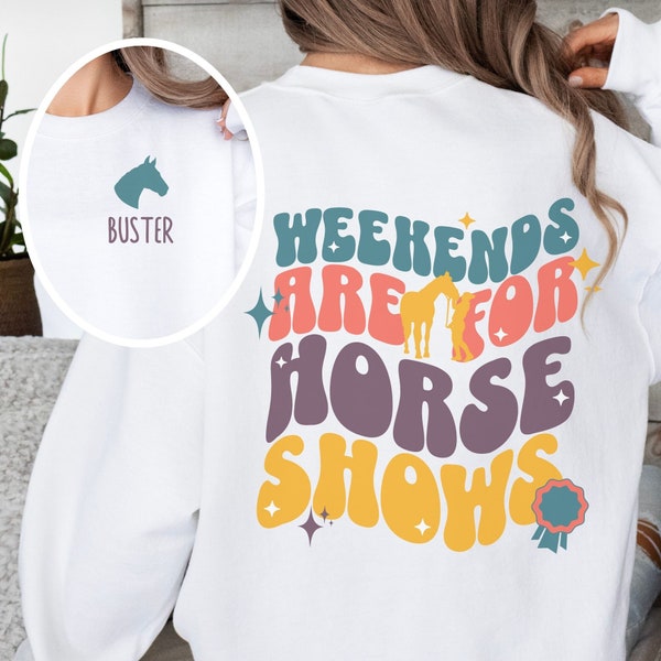 Personalized Weekends are for Horse Shows Sweatshirt, Custom Horse Lover Gift, Retro Horse Girl Shirt, Horse Gifts for Teenage Girl