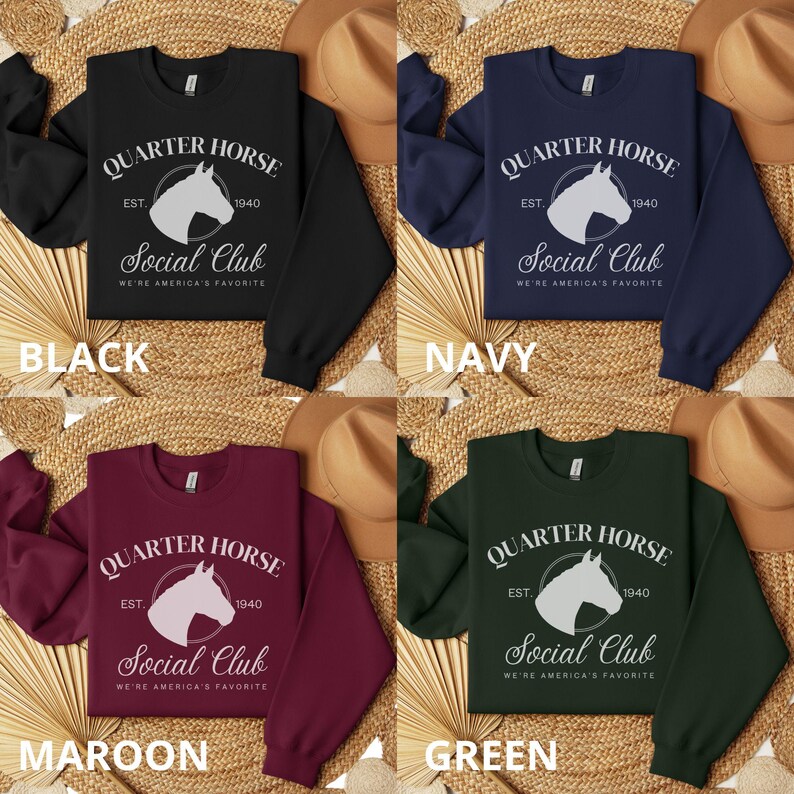 May include: Four crewneck sweatshirts in black, navy, maroon, and green with a white graphic print of a horse's head in a circle with the text "Quarter Horse Social Club Est. 1940 We're America's Favorite"
