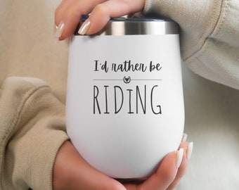 Horse Tumbler, I'd Rather Be Riding Wine Tumbler, Cowgirl Tumbler, Horse Lover Gift, Horse Mug, Horse Travel Mug, Horse Gift for Woman