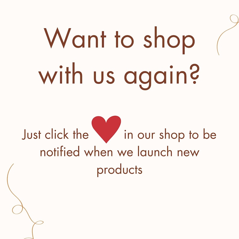 Op de afbeelding: Tekst die luidt "Wilt u weer bij ons winkelen?" met een rood hartpictogram. Onder de tekst staat de boodschap "Klik gewoon op het hart in onze winkel om op de hoogte te worden gebracht wanneer we nieuwe producten lanceren."