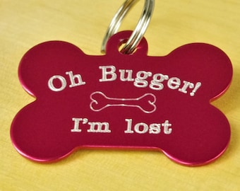 Funny Bone Pet ID Tag: "Oh Bugger I'm Lost" Engraved Aluminium Dog Tag