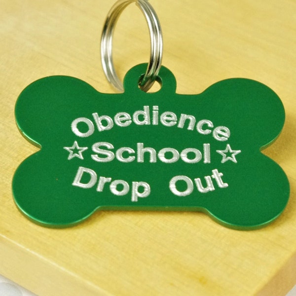 Obedience School Drop Out Bone Pet Id Tag, Choose Your Colour, Aluminium dog Tag, Funny Pet Tags, Engraved Dog Tags