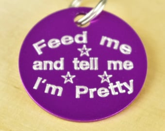 Feed Me and Tell Me I'm Pretty Pet Id Tag, Choose Your Colour and Size, Aluminium dog Tag, Funny Pet Tags, Engraved Dog Tags