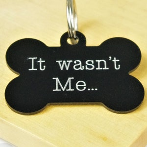 It Wasn&#39;t Me...Bone Pet Id Tag, Choose Your Colour, Aluminium dog Tag, Funny Pet Tags, Engraved Dog Tags