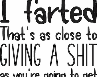 Funny Quote Embroidery Designs I Farted Embroidery Design Funny Fart Quotes Embroidery Designs QUote Embroidery Design Savage Quote Sassy