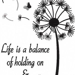 Life Is A Balance Embroidery Pattern Life Is A Balance Of Holding and Letting Go Quote Dandelion Embroidery Designs Motivational Quote Files