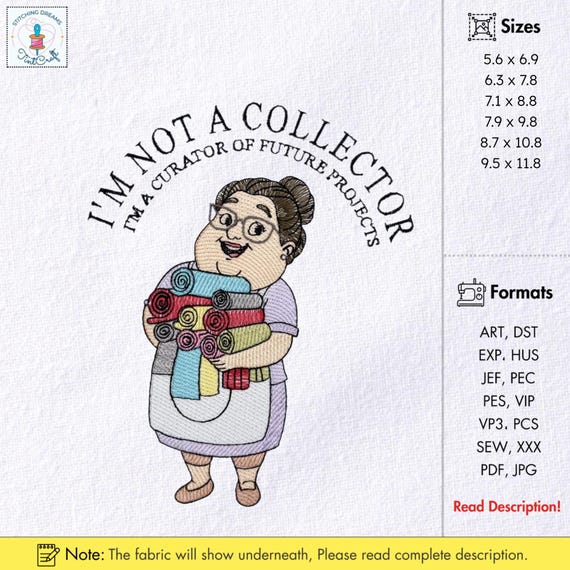 I'm Not a Collector Curator of Future Projects Embroidery Design Quilting Humor Machine Embroidery File Sewing Lady Embroidery Pattern