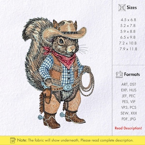 May include: An embroidery design of a squirrel dressed as a cowboy, wearing a tan hat, red bandana, blue plaid shirt, brown vest, chaps, and boots, holding a lasso. Sizes listed in inches: 4.5 x 6.8, 5.2 x 7.8, 5.9 x 8.8, 6.5 x 9.8, 7.2 x 10.8, 7.9 x 11.8.