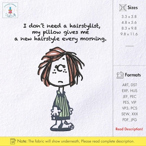 May include: An embroidered design featuring a cartoon character with messy hair and the text: "I don't need a hairstylist, my pillow gives me a new hairstyle every morning." The design includes size and format details.