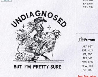 Undiagnosed But I'm Pretty Sure Embroidery Design Funny Cowgirl Riding Rooster Machine Embroidery File Sarcastic Western Farm Animal Design