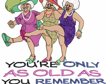 As Old As Remember - Save Old Ladies Quote Embroidery Design  Embroidery Design Old Friends Digital File Embroidery Old Ladies DST PES File