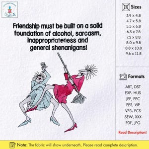 Puede incluir: Un diseño de bordado con dos figuras de dibujos animados, una con un vestido azul claro y la otra con un vestido rosa, con el texto "Friendship must be built on a solid foundation of alcohol, sarcasm, inappropriateness and general shenanigans!"
