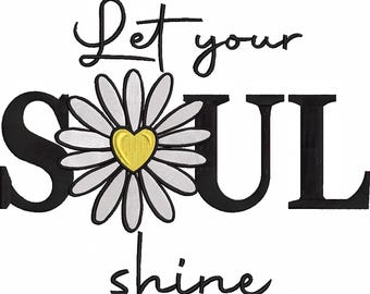 Sunflower Embroidery Designs Sunshine Quote Embroidery Designs Let Your Soul Shine Quote Machine Embroidery Design Soul Embroidery Designs