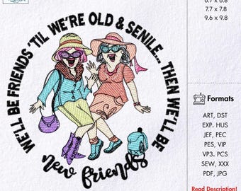 "Seremos amigos hasta que seamos viejos y seniles" Diseño de bordado Cita de amistad de ancianas locas Bordado Divertido bordado de amigas ancianas