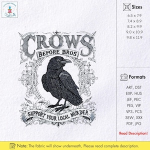 Könnte beinhalten: Schwarz-weiß Stickdesign mit einem Raben in einem dekorativen Rahmen. Text enthält "CROWS BEFORE BROS" und "SUPPORT YOUR LOCAL MURDER". Erhältlich in verschiedenen Größen, von 16.5 x 20.1 cm bis 24.9 x 30.2 cm. Formate: ART, DST, EXP, HUS, JEF, PEC, PES, VIP, VP3, PCS, SEW, XXX, PDF, JPG.