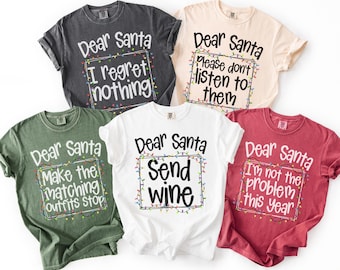 Dear Santa shirt, funny family Christmas Shirts, Comfort Colors Holiday Tee, matching family tees, Christmas Party, Christmas Group Shirts