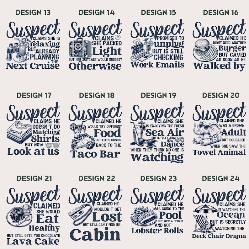 May include: A set of 24 t-shirt designs featuring the word "Suspect" in a bold, blue font. Each design includes a humorous caption about a person's suspicious behaviour whilst on holiday. The designs are ideal for anyone who enjoys travelling and a good chuckle.