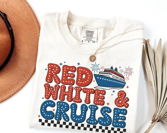 Comfort colors red white and cruise shirt, 4th of July cruise shirt, patriotic cruise tee, independence day cruise t-shirt, cruise party tee